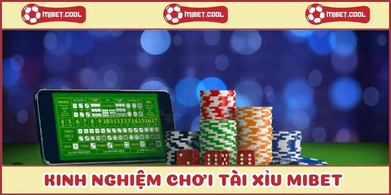kinh-nghiem-choi-tai-xiu-mibet