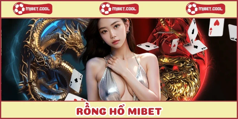 rong-ho-mibet-tro-choi-bai-truc-tuyen-hap-dan-da-cua-dat