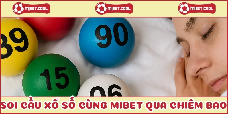 soi-cau-xo-so-cung-mibet-qua-chiem-bao