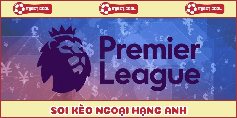 soi-keo-ngoai-hang-anh-cach-phan-tich-va-cuoc-chuyen-nghiep