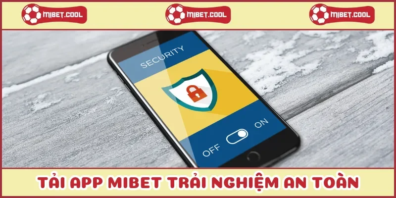 tai-app-mibet-trai-nghiem-an-toan