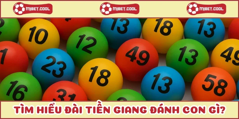 tim-hieu-dai-tien-giang-danh-con-gi