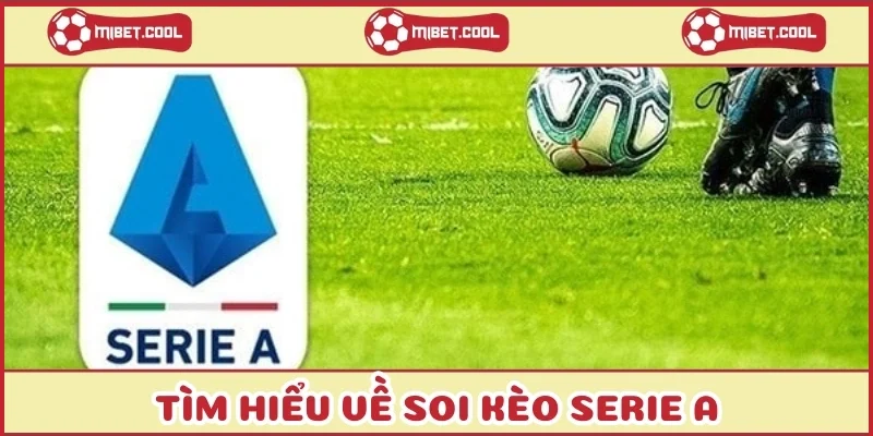 tim-hieu-ve-soi-keo-serie-a